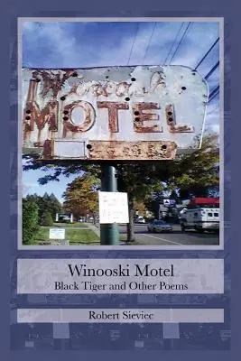 Motel Winooski: Čierny tiger a iné básne - Winooski Motel: Black Tiger & Other Poems