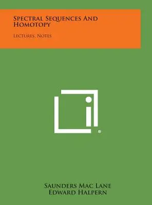 Spektrálne postupnosti a homotopia: Prednášky, poznámky - Spectral Sequences And Homotopy: Lectures, Notes