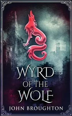 Vlčia ríša: Zjednotenie saského južného Anglicka - Wyrd Of The Wolf: The Unification Of Saxon Southern England