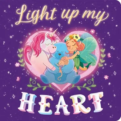 Rozsvieť mi srdce: Polstrovaná dosková kniha - Light Up My Heart: Padded Board Book