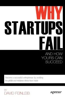 Prečo začínajúce podniky zlyhávajú: A ako môžu uspieť tie vaše? - Why Startups Fail: And How Yours Can Succeed