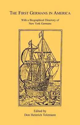 Prví Nemci v Amerike: S biografickým zoznamom newyorských Nemcov - The First Germans in America: With a Biographical Directory of New York Germans