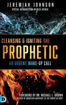 Očisťovanie a zapaľovanie proroctva - Cleansing and Igniting the Prophetic
