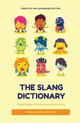 Slangový slovník: (úplné a neskrátené vydanie) - The Slang Dictionary: Etymological, Historical and Anecdotal (complete and unabridged edition)