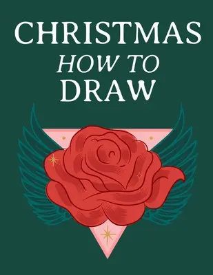 Vianoce Ako kresliť: Sviatkami inšpirovaný náčrtník Tatoo Makeup Chart Book & Tatoo Artist Sketch Book na kreslenie krásnych a slávnostných tatoo - Christmas How To Draw: Holiday Inspired Tatoos Sketchbook Makeup Chart Book & Tatoo Artist Sketch Book For Drawing Beautiful & Festive Tatoos