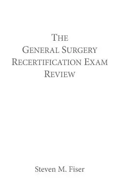 Prehľad rekvalifikačných skúšok zo všeobecnej chirurgie - The General Surgery Recertification Exam Review