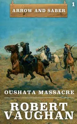Masaker v Oushate: Kniha 1: Šíp a šabľa - Oushata Massacre: Arrow and Saber Book 1