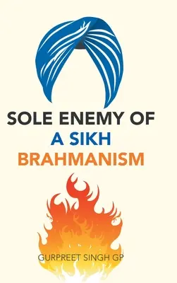 Jediný nepriateľ sikhského brahmanizmu - Sole Enemy of a Sikh Brahmanism