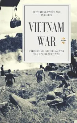 Vietnamská vojna: Druhá vojna v Indočíne - Vietnam War: The Second Indochina War