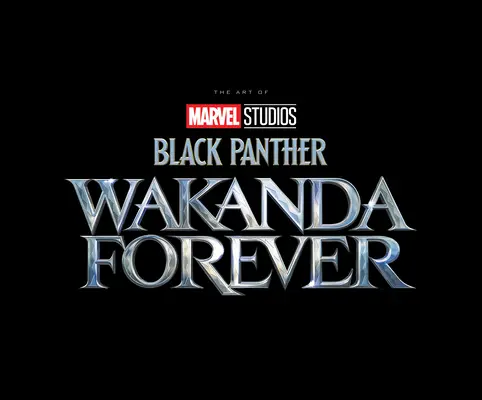 Marvel Studios' Black Panther: Wakanda navždy - výtvarné spracovanie filmu - Marvel Studios' Black Panther: Wakanda Forever - The Art of the Movie