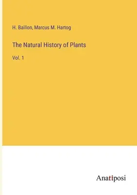 Prírodopis rastlín: 1. zväzok - The Natural History of Plants: Vol. 1