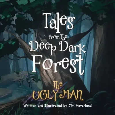 Príbehy z hlbokého temného lesa: Škaredý muž - Tales from The Deep Dark Forest: The Ugly Man