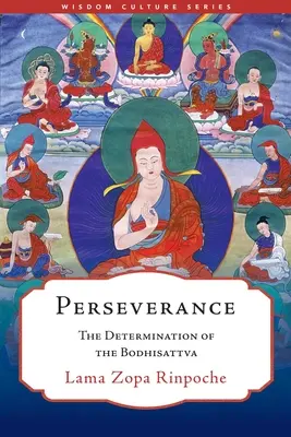 Vytrvalosť: Odhodlanie bódhisattvy - Perseverance: The Determination of the Bodhisattva
