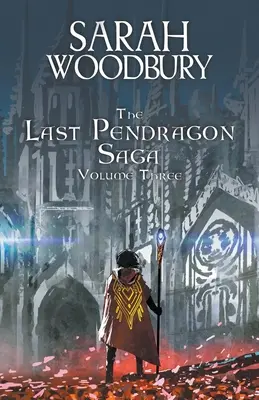 Posledná pendragonská sága 3. diel - The Last Pendragon Saga Volume 3