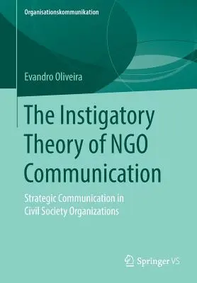 Inštrukčná teória ngo komunikácie: Strategická komunikácia v organizáciách občianskej spoločnosti - The Instigatory Theory of Ngo Communication: Strategic Communication in Civil Society Organizations