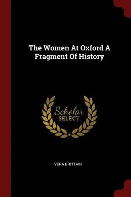 Ženy v Oxforde Fragment histórie - The Women At Oxford A Fragment Of History