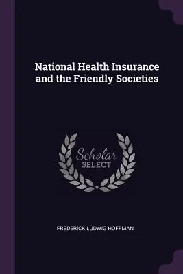 Národné zdravotné poistenie a priateľské spoločnosti - National Health Insurance and the Friendly Societies