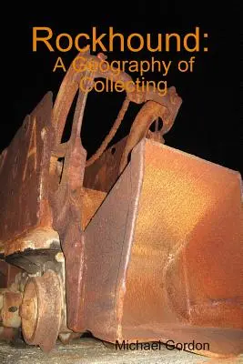 Rockhound: Geografia zberateľstva - Rockhound: A Geography of Collecting