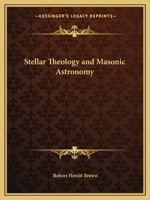 Hviezdna teológia a masonská astronómia - Stellar Theology and Masonic Astronomy