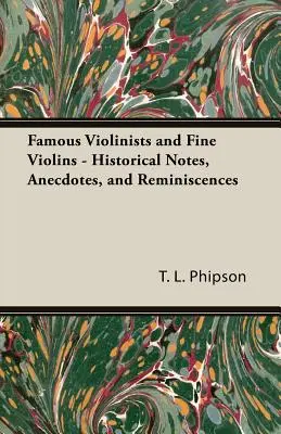 Slávni huslisti a krásne husle - Historické poznámky, anekdoty a spomienky - Famous Violinists and Fine Violins - Historical Notes, Anecdotes, and Reminiscences