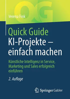 Rýchly sprievodca Ki-Projekte - Einfach Machen: Knstliche Intelligenz in Service, Marketing Und Sales Erfolgreich Einfhren - Quick Guide Ki-Projekte - Einfach Machen: Knstliche Intelligenz in Service, Marketing Und Sales Erfolgreich Einfhren