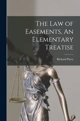 Právo vecných bremien, základné pojednanie - The Law of Easements, An Elementary Treatise