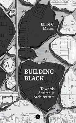 Building Black: Na ceste k antirasistickej architektúre - Building Black: Towards Antiracist Architecture
