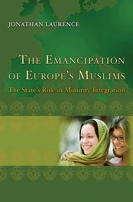 Emancipácia európskych moslimov: Úloha štátu pri integrácii menšín - The Emancipation of Europe's Muslims: The State's Role in Minority Integration