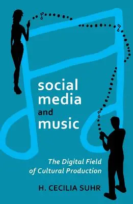 Sociálne médiá a hudba: Digitálne pole kultúrnej produkcie - social media and music: The Digital Field of Cultural Production