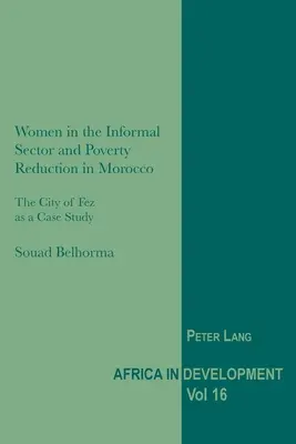 Ženy v neformálnom sektore a znižovanie chudoby v Maroku: Mesto Fez ako prípadová štúdia - Women in the Informal Sector and Poverty Reduction in Morocco: The City of Fez as a Case Study
