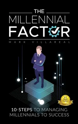 Faktor mileniálov: 10 krokov k úspešnému riadeniu mileniálov - The Millennial Factor: 10-Steps to Managing Millennials to Success