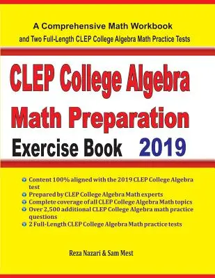 CLEP College Algebra Math Preparation Exercise Book: CLEP College Algebra: Matematické cvičenia: Komplexná cvičebnica matematiky a dva plnohodnotné cvičné testy z matematiky CLEP College Algebra - CLEP College Algebra Math Preparation Exercise Book: A Comprehensive Math Workbook and Two Full-Length CLEP College Algebra Math Practice Tests