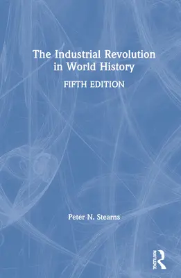Priemyselná revolúcia vo svetových dejinách - The Industrial Revolution in World History