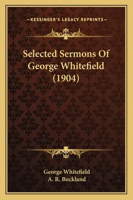 Vybrané kázne Georgea Whitefielda (1904) - Selected Sermons Of George Whitefield (1904)