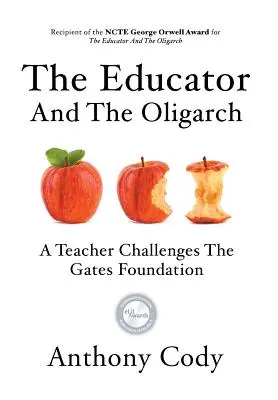 Vzdelávateľ a oligarcha: Učiteľ spochybňuje nadáciu Gatesa - The Educator And The Oligarch: A Teacher Challenges The Gates Foundation