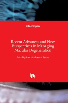 Najnovšie pokroky a nové perspektívy v liečbe makulárnej degenerácie - Recent Advances and New Perspectives in Managing Macular Degeneration