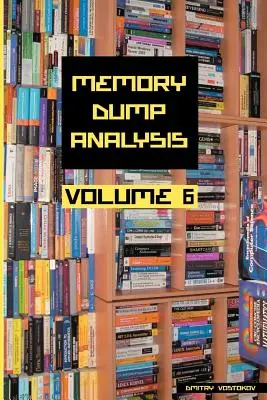 Antológia analýzy výpisov pamäte, zväzok 6 - Memory Dump Analysis Anthology, Volume 6