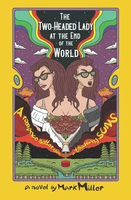 Dvojhlavá dáma na konci sveta: Román horúcejší ako tisíc slncí - The Two-Headed Lady at the End of the World: A Romance Hotter Than a Thousand Suns