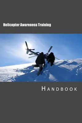 Príručka pre výcvik v oblasti informovanosti o vrtuľníkoch - Helicopter Awareness Training Handbook