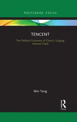 Tencent: Politická ekonómia rastúceho čínskeho internetového giganta - Tencent: The Political Economy of China's Surging Internet Giant