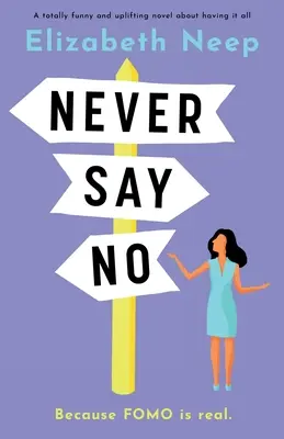 Nikdy nehovor nie: úplne vtipný a povznášajúci román o tom, ako mať všetko - Never Say No: A totally funny and uplifting novel about having it all
