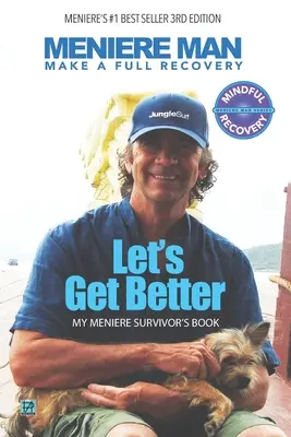 Meniere Man. Zlepšime sa.: Úplne sa zotavme. Moja kniha o tom, ako prežiť Meniere - Meniere Man. Let's Get Better.: Make A Full Recovery. My Meniere Survivor's Book