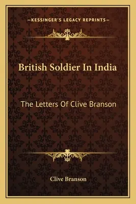 Britský vojak v Indii: Listy Cliva Bransona - British Soldier In India: The Letters Of Clive Branson