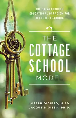 The Cottage School Model: Prelomová vzdelávacia paradigma pre učenie v reálnom živote - The Cottage School Model: The Breakthrough Educational Paradigm for Real-Life Learning