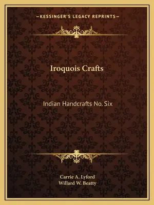 Irokézske remeslá: Indiánske remeslá č. 6 - Iroquois Crafts: Indian Handcrafts No. Six