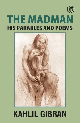 Blázon: jeho podobenstvá a básne - The Madman: His Parables and Poems