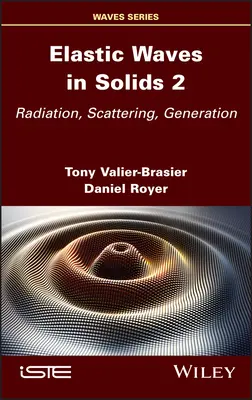 Elastické vlny v pevných látkach, 2. diel: vyžarovanie, rozptyl, generácia - Elastic Waves in Solids, Volume 2: Radiation, Scattering, Generation