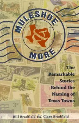 Muleshoe and More: Pozoruhodné príbehy, ktoré sa skrývajú za pomenovaním miest v Texase - Muleshoe and More: The Remarkable Stories Behind the Naming of Texas Towns