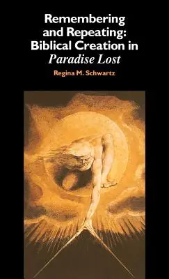 Spomínanie a opakovanie: Biblické stvorenie v „Stratenom raji - Remembering and Repeating: Biblical Creation in 'Paradise Lost'