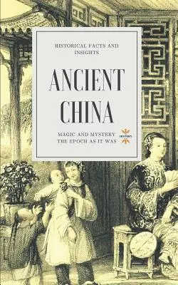 Staroveká Čína: Čína: Magia a tajomstvo - Ancient China: Magic and Mystery